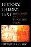 History, Theory, Text: Historians and the Linguistic Turn