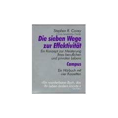Die sieben Wege zur Effektivit�t: Ein Konzept zur Meisterung Ihres beruflichen und privaten Lebens (campus audiobooks)