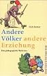 Andere V�lker - andere Erziehung: Eine p�dagogische Weltreise