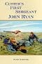 Custer's First Sergeant John Ryan