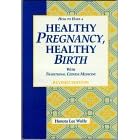 How to Have a Healthy Pregnancy and Healthy Birth With Traditional Chinese Medicine
