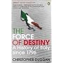 The Force of Destiny: A History of Italy Since 1796