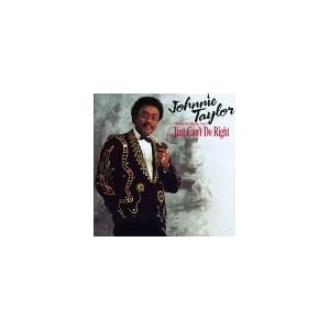 (I Know It's Wrong, But I) Just Can't Do Right by Johnnie Taylor (Audio CD - 1991)