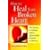 How to Heal Your Broken Heart: The Secrets to Getting Over a Relationship Breakup or Divorce