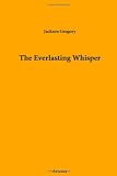 The Everlasting Whisper