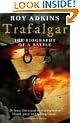 Trafalgar: The Biography of a Battle