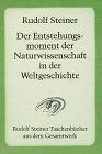 Der Entstehungsmoment der Naturwissenschaft in der Weltgeschichte und ihre seitherige Entwickelung