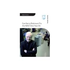 Can Gerry Robinson Fix the NHS?: One Year on