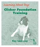 Clicker Foundation Training (Clicker Trainers Course, Level 1)