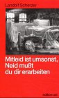 Mitleid ist umsonst, Neid mu&szlig;t du dir erarbeiten - Landolf Scherzer