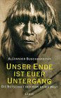 : Unser Ende ist euer Untergang. Die Botschaft der Hopi an die Welt.