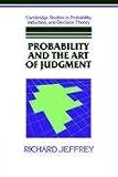 Probability and the Art of Judgment (Cambridge Studies in Probability, Induction & Decision Theory) (Cambridge Studies in Probability, Induction and Decision Theory)