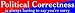 Political Correctness is always having to say you are sorry bumper sticker