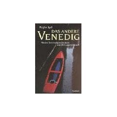 Das andere Venedig: Wahre Kriminalgeschichten aus der Lagunenstadt