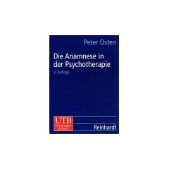 Die Anamnese in der Psychotherapie: Klinische Entwicklungspsychologie in der Praxis (Uni-Taschenb�cher L)
