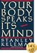 Your Body Speaks Its Mind