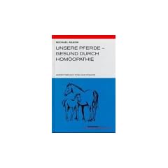 Unsere Pferde. Gesund durch Hom�opathie. Arbeitsbuch f�r die Praxis