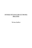 Stories by English Authors: Ireland