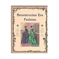 Reconstruction Era Fashions: 350 Sewing, Needlework, and Millinery Patterns 1867-1868