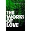 The Works of Love (Bison Book)
