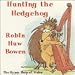 Robin huw bowen, Hunting the hedgehog