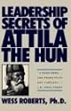 Leadership Secrets of Attila the Hun