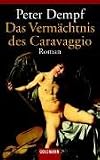 Das Verm&auml;chtnis des Caravaggio. - Peter Dempf