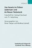 Produkt-Bild: Das Gesetz im fr&uuml;hen Judentum und im Neuen Testament. Festschrift f&uuml;r Christoph Burchard zum 75. Geburtstag (Novum Testamentum Et Orbis Antiquus Studien Zur Umwelt Des Neuen Testaments)