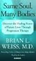 Same Soul, Many Bodies: Discover the Healing Power of Future Lives through Progression Therapy