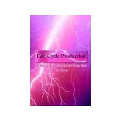 Fast Cycle Production: The Manufacturing Philosophy That Always Works
