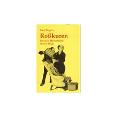 Ro�kuren. Brachiale Heilmethoden f�r den Alltag