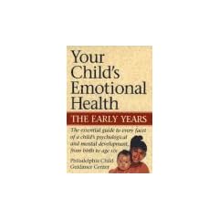 Your Child'S Emotional Health: the Early Years