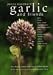 Garlic and Friends: The History, Growth and Use of Edible Alliums