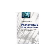 Photovoltaik - Strom aus der Sonne: Technologie, Wirtschaftlichkeit und Marktentwicklung
