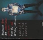 American Art 1975-1995 from the Whitney Museum/Arte Americana 1975-1995 Dal Whitney Museum: Multiple Identity/Identita Multiple