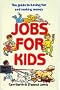 Jobs for Kids: The Guide to Having Fun and Making Money