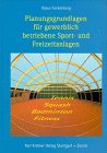 Books : Planungsgrundlagen für gewerblich betriebene Sport- und Freizeitanlagen. Tennis, Squash, Badminton, Fitness.