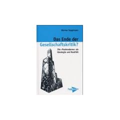 Das Ende der Gesellschaftskritik? Die "Postmoderne" als Realit�t und Ideologie