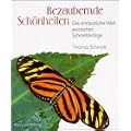 Bezaubernde Sch�nheiten. Die erstaunliche Welt exotischer Schmetterlinge