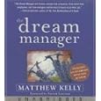 Dream Manager, The: Archive Results Beyond Your Dreams by Helping Your Employees Fulfill... by Matthew Kelly, Patrick Lencioni, and David Slavin