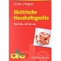 Elektrische Haushaltsger�te. Technik und Service von G�nter E. Wegner