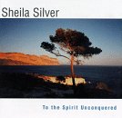 Sheila Silver To The Spirit Unconquered