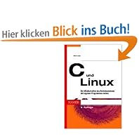 C und Linux: Die Möglichkeiten des Betriebssystems mit eigenen Programmen nutzen