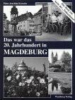 Das war das 20. Jahrhundert in Magdeburg: Das Buch zur Serie der 'Volksstimme'