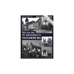 Das war das 20. Jahrhundert in Magdeburg: Das Buch zur Serie der 'Volksstimme'