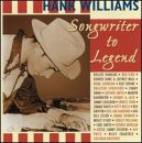 Hank Williams: Songwriter to Legend