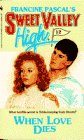 When Love Dies (Sweet Valley High #12)