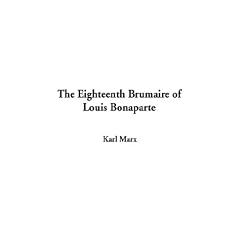 The Eighteenth Brumaire of Louis Bonaparte