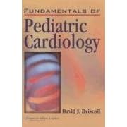 Fundamentals of Pediatric Cardiology by David J. Driscoll