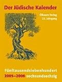 Der J&uuml;dische Kalender 2005/2006 - F&uuml;nftausendsiebenhundertsechsundsechzig - 